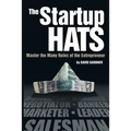 The Startup Hats: Master the Many Roles of the Entrepreneur - Paperback