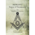 Morgan's Expose of Freemasonry: The Mysteries of Freemasonry - Paperback