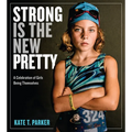 Strong Is the New Pretty: A Celebration of Girls Being Themselves - Paperback