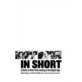 In Short: A Guide to Short Film-Making in the Digital Age - Hardcover