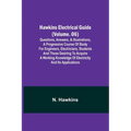 Hawkins Electrical Guide (Volume. 06) Questions, Answers, & Illustrations, A progressive course of study for engineers, electricians, students and tho - Paperback