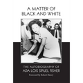 A Matter of Black and White: The Autobiography of Ada Lois Sipuel Fisher - Hardcover