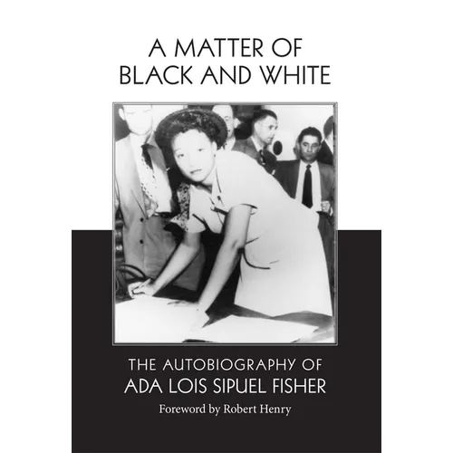 A Matter of Black and White: The Autobiography of Ada Lois Sipuel Fisher - Hardcover
