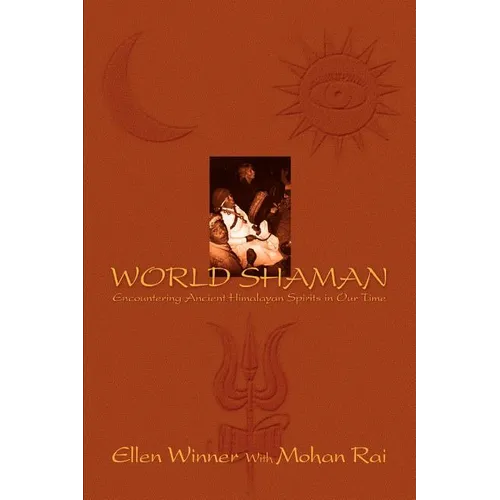 World Shaman: Encountering Ancient Himalayan Spirits in Our Time - Paperback