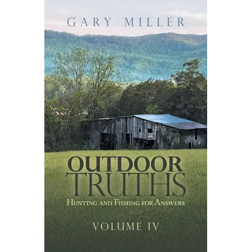 Outdoor Truths: Hunting and Fishing for Answers - Paperback