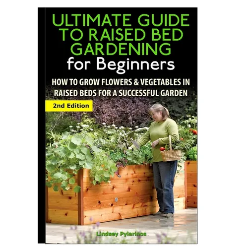 The Ultimate Guide to Raised Bed Gardening for Beginners - Hardcover