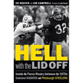 Hell with the Lid Off: Inside the Fierce Rivalry Between the 1970s Oakland Raiders and Pittsburgh Steelers - Hardcover