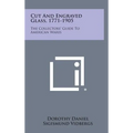 Cut and Engraved Glass, 1771-1905: The Collectors' Guide to American Wares - Hardcover