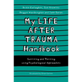 My Life After Trauma Handbook: Surviving and Thriving Using Psychological Approaches - Paperback