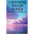 Choosing Faith Daily: Real Life Demands Real Faith - Hardcover