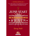 Jump Start Your Marketing Brain: Scientific Advice and Practical Ideas - Hardcover
