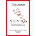 Intention: Building Capabilities to Transform Your Story - Paperback