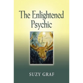 The Enlightened Psychic: Unlocking the Creative Juice from Within - Paperback