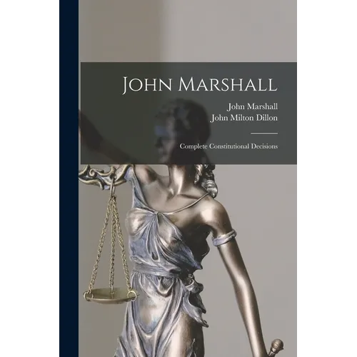 John Marshall: Complete Constitutional Decisions - Paperback