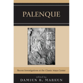 Palenque: Recent Investigations at the Classic Maya Center - Paperback
