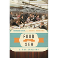 Food at Sea: Shipboard Cuisine from Ancient to Modern Times - Hardcover