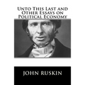 Unto This Last and Other Essays on Political Economy - Paperback