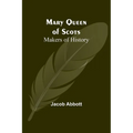 Mary Queen of Scots; Makers of History - Paperback