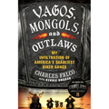 Vagos, Mongols, and Outlaws: My Infiltration of America's Deadliest Biker Gangs - Paperback