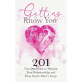 Getting to Know You: 201 Fun Questions to Deepen Your Relationship and Hear Each Other's Story - Hardcover