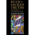 The Charles Eliot Norton Lectures, Ruin the Sacred Truths: Poetry and Belief from the Bible to the Present - Paperback