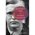 The Doubled Life of Dietrich Bonhoeffer: Women, Sexuality, and Nazi Germany - Paperback