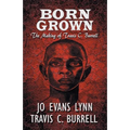 Born Grown: The Making of Travis C. Burrell - Paperback