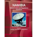 Namibia Telecom Laws and Regulations Handbook Volume 1 Strategic Information and Regulations - Paperback