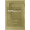 Understanding Child Maltreatment: An Ecological and Developmental Perspective - Hardcover
