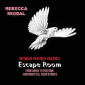 Intimate Partner Violence Escape Room: From abuse to freedom, survivors tell their stories - Paperback