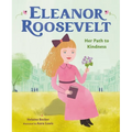 Eleanor Roosevelt: Her Path to Kindness - Hardcover