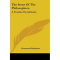 The Stone Of The Philosophers: A Treatise On Alchemy - Paperback