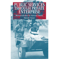 Public Services Through Private Enterprise: Micro-Privatization for Improved Delivery - Paperback