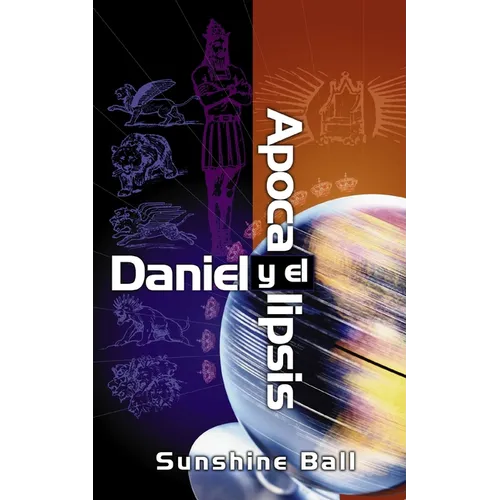 El Daniel Y El Apocalipsis: El Plan de Dios En Las Profec��as de Las Naciones del Mundo, El Futuro del Pueblo de Israel, La Iglesia Y Lo - Paperback