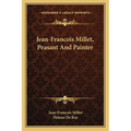 Jean-Francois Millet, Peasant And Painter - Paperback
