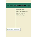 To the Digital Age: Research Labs, Start-Up Companies, and the Rise of Mos Technology - Paperback