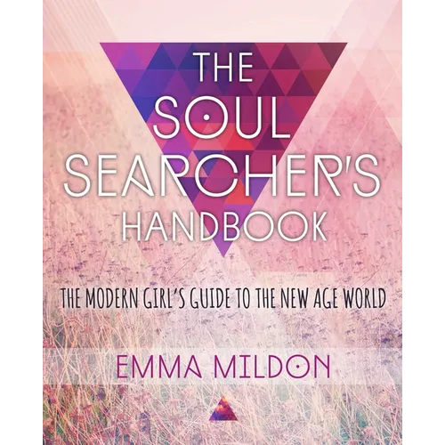 The Soul Searcher's Handbook: A Modern Girl's Guide to the New Age World - Paperback