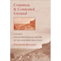 Common and Contested Ground: A Human and Environmental History of the Northwestern Plains - Hardcover