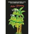 "It's Not the Heat, It's the Humidity, Stupid!": (Growing up in the Nation's Most Energetic, Eclectic, and Yes, Expensive County...Palm Beach) - Paperback