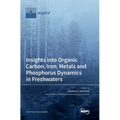 Insights into Organic Carbon, Iron, Metals and Phosphorus Dynamics in Freshwaters - Hardcover