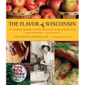 The Flavor of Wisconsin: An Informal History of Food and Eating in the Badger State - Paperback