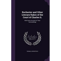 Rochester and Other Literary Rakes of the Court of Charles Ii.: With Some Account of Their Surroundings - Hardcover