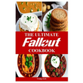 The Ultimate Fallout Cookbook: The Beginners Recipes and Meals Guide - Paperback