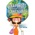 Snapshots From My Visit To Planet Earth - Paperback