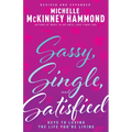 Sassy, Single, and Satisfied: Keys to Loving the Life You're Living - Paperback