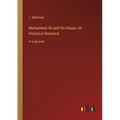 Mohammed Ali and His House; An Historical Romance: in large print - Paperback