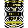 Escaping the Rabbit Hole: How to Debunk Conspiracy Theories Using Facts, Logic, and Respect - Hardcover