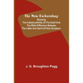 The New Eschatology; Showing the Indestructibility of the Earth and the Wide Difference Between the Letter and Spirit of Holy Scripture. - Paperback