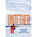 Untether: Inspiration for Living Free and Strong No Matter What the Challenge - Hardcover