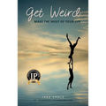 Get Weird: Make The Most Of Your Life - Paperback